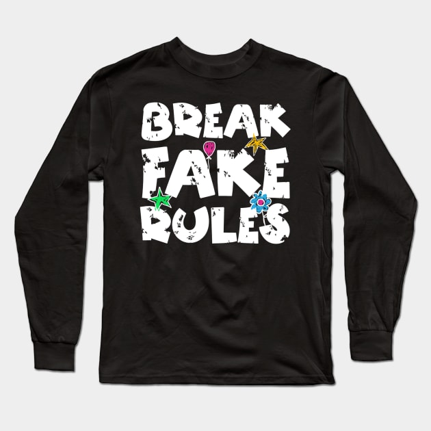 Break Fake Rules Long Sleeve T-Shirt by Teewyld